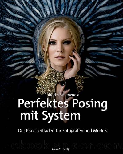 Perfektes Posing mit System: Der Praxisleitfaden für Fotografen und Models (German Edition) by Roberto Valenzuela