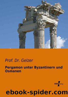 Pergamon unter Byzantinern und Osmanen (German Edition) by Prof. Dr. Gelzer