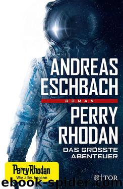 Perry Rhodan - Das größte Abenteuer: Roman by Andreas Eschbach