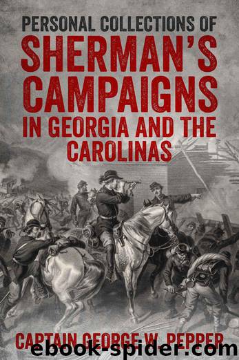 Personal Recollections of Sherman's Campaigns in Georgia and the Carolinas by George W Pepper