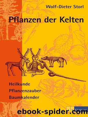Pflanzen der Kelten: Heilkunde Pflanzenzauber Baumkalender (German Edition) by Wolf-Dieter Storl
