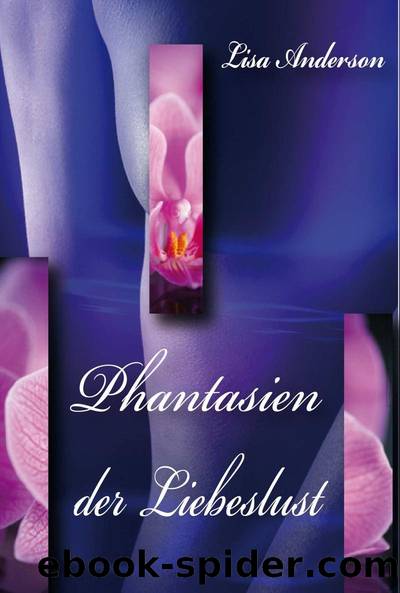 Phantasien der Liebeslust: 14 Erotische Geschichten (German Edition) by Lisa Anderson
