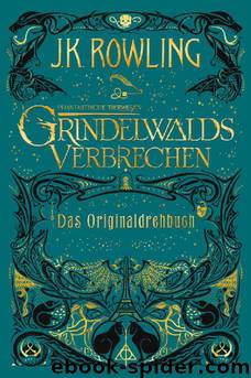 Phantastische Tierwesen: Grindelwalds Verbrechen (Das Originaldrehbuch) (German Edition) by J.K. Rowling