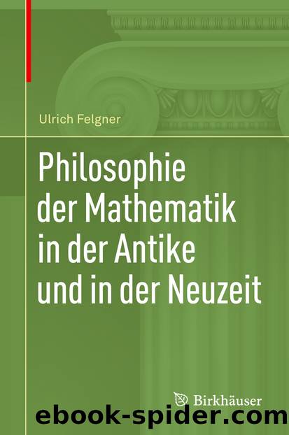 Philosophie der Mathematik in der Antike und in der Neuzeit by Ulrich Felgner