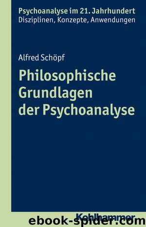 Philosophische Grundlagen der Psychoanalyse by Alfred Schöpf Cord Benecke Lilli Gast Marianne Leuzinger-Bohleber Wolfgang Mertens
