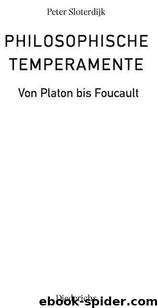 Philosophische Temperamente: Von Platon bis Foucault (German Edition) by Sloterdijk Peter
