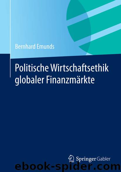Politische Wirtschaftsethik globaler Finanzmärkte by Bernhard Emunds