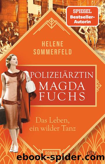 PolizeiÃ¤rztin Magda Fuchs â Das Leben, ein wilder Tanz by Helene Sommerfeld