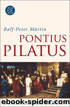 Pontius Pilatus. Römer, Ritter, Richter by Ralf-Peter Märtin