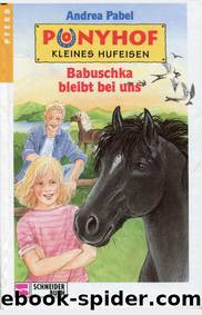 Ponyhof kleines Hufeisen - 07 - Babuschka bleibt bei uns by Andrea Pabel