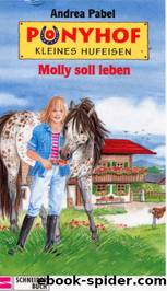 Ponyhof kleines Hufeisen - 11 - Molly soll leben by Andrea Pabel