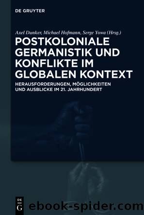Postkoloniale Germanistik und Konflikte im globalen Kontext by Axel Dunker Michael Hofmann Serge Yowa