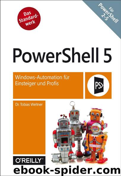 PowerShell 5.0 – Windows-Automation für Einsteiger und Profis by Dr. Tobias Weltner