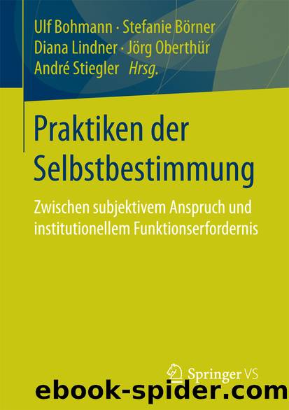 Praktiken der Selbstbestimmung by Ulf Bohmann Stefanie Börner Diana Lindner Jörg Oberthür & André Stiegler