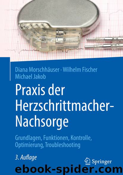 Praxis der Herzschrittmacher-Nachsorge by Diana Morschhäuser & Wilhelm Fischer & Michael Jakob