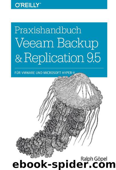 Praxishandbuch Veeam Backup & Replication 9.5 by Ralph Göpel