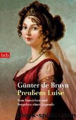 Preußens Luise: Vom Entstehen und Vergehen einer Legende by Günter de Bruyn
