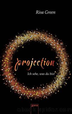 Projection. Ich sehe, was du bist (German Edition) by Risa Green