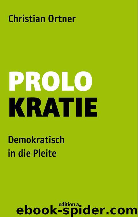 Prolokratie: Demokratisch in die Pleite (German Edition) by Ortner Christian