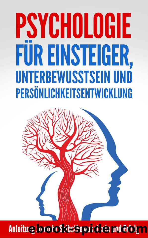 Psychologie für Einsteiger, Unterbewusstsein und Persönlichkeitsentwicklung: Anleitung zu mehr Selbstbewusstsein und Erfolg (German Edition) by Behnen Jasper