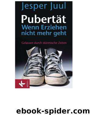 Pubertaet - wenn Erziehen nicht mehr geht by Jesper Juul