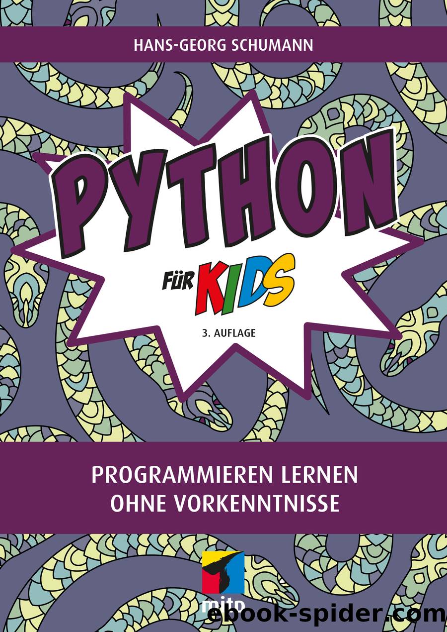 Python fÃ¼r Kids - Programmieren lernen ohne Vorkenntnisse by Hans Georg Schumann