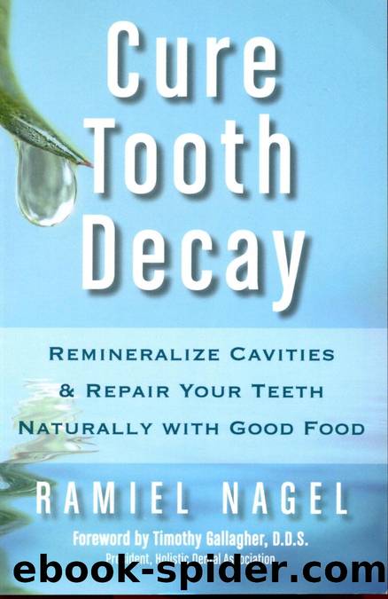 Ramiel Nagel - Cure Tooth Decay by Remineralize Cavities & Repair Your Teeth Naturally & Good Food