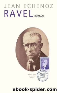 Ravel by Echenoz Jean