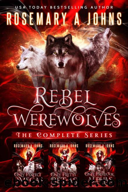 Rebel Werewolves: Complete Wolf Shifters Collection by Rosemary A. Johns
