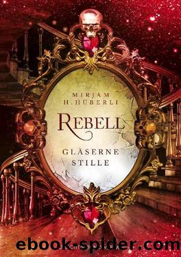 Rebell: GlÃ¤serne Stille (German Edition) by Mirjam H. Hüberli