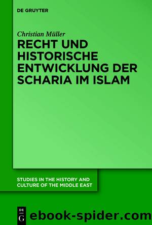 Recht und historische Entwicklung der Scharia im Islam by Christian Müller