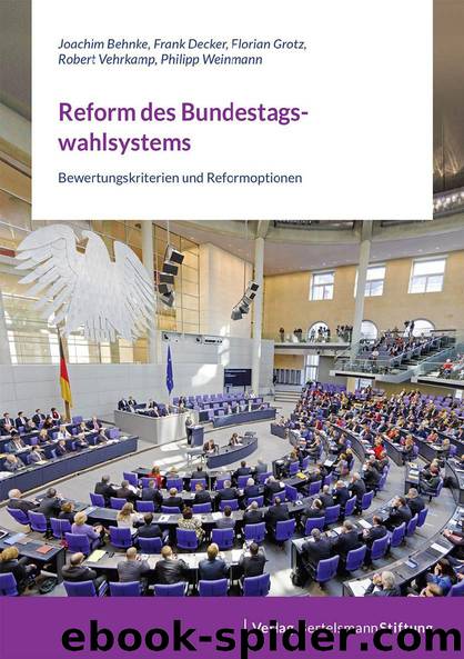 Reform des Bundestagswahlsystems by Joachim Behnke Frank Decker Florian Grotz Robert Vehrkamp & Philipp Weinmann