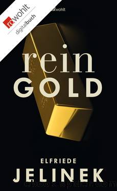Rein Gold â¢ Ein BÃ¼hnenessay by Elfriede Jelinek