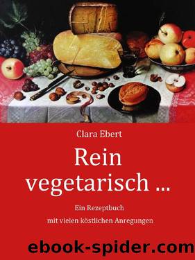 Rein vegetarisch by Clara Ebert