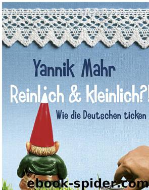 Reinlich & kleinlich?! - wie die Deutschen ticken by Yannik Mahr