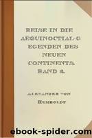Reise in die Aequinoctial-Gegenden des neuen Continents. Band 2. by Alexander von Humboldt
