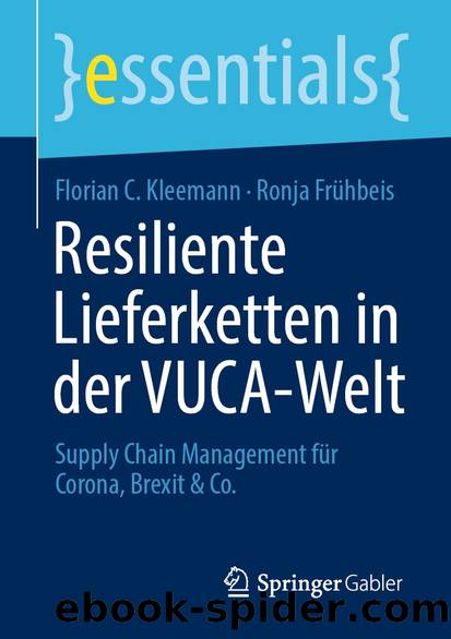 Resiliente Lieferketten in der VUCA-Welt by Florian C. Kleemann & Ronja Frühbeis