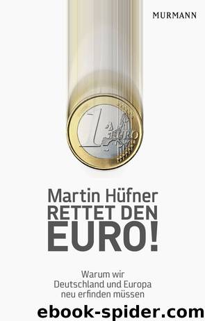 Rettet den Euro!: Warum wir Deutschland und Europa neu erfinden müssen by Martin Hüfner