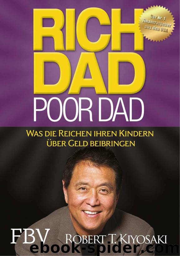 Rich Dad Poor Dad: Was die Reichen ihren Kindern über Geld beibringen (German Edition) by Robert T. Kiyosaki