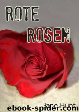 Rote Rosen by Jane Hunt
