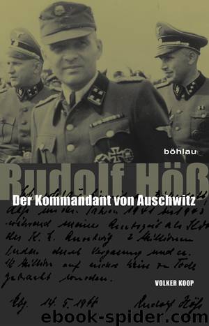 Rudolf Höß. Der Kommandant von Auschwitz by Volker Koop