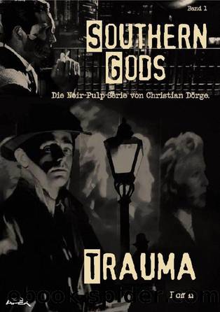 SOUTHERN GODS, Band 1: TRAUMA: Die Noir-Pulp-Serie von Christian DÃ¶rge. (German Edition) by Christian Dörge