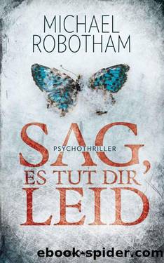 Sag, es tut dir leid: Psychothriller (German Edition) by Michael Robotham