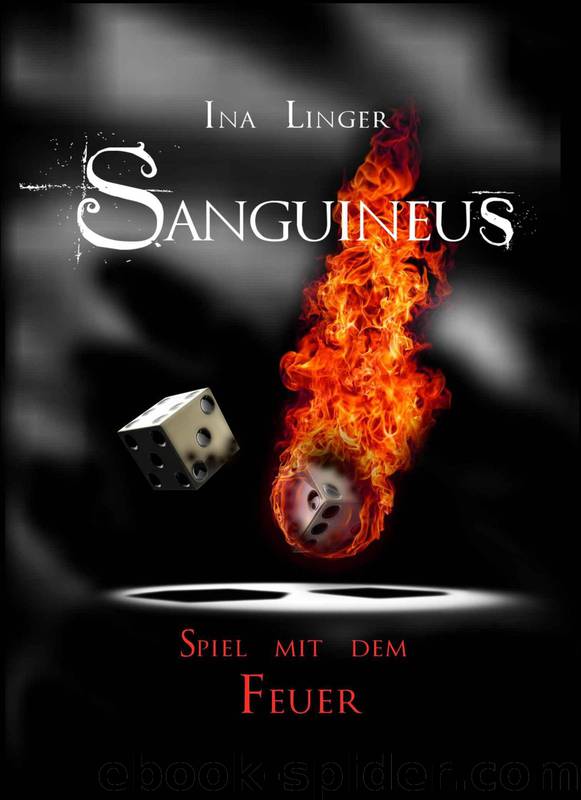 Sanguineus - Band IV: Spiel mit dem Feuer (German Edition) by Ina Linger