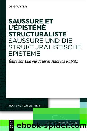 Saussure et lâÃ©pistÃ©mÃ¨ structuraliste. Saussure und die strukturalistische Episteme by Ludwig Jäger Andreas Kablitz