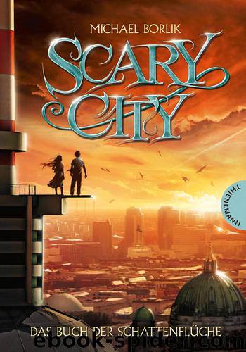 Scary City, Band 1: Das Buch der Schattenflüche, Scary City 1 (German Edition) by Borlik Michael