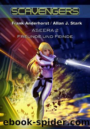 Scavengers 5: Aseera 2 - Freunde und Feinde (German Edition) by Allan J. Stark & Frank Anderhorst