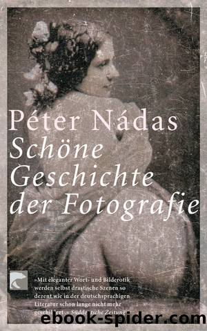 Schöne Geschichte der Fotografie by Péter Nádas