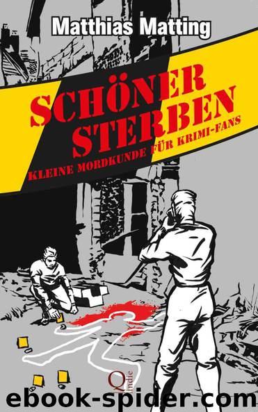 Schöner Sterben - Kleine Mordkunde für Krimifans. Forensik und Rechtsmedizin für Jedermann. (German Edition) by Matthias Matting