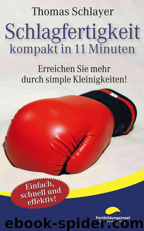 Schlagfertigkeit - kompakt in 11 Minuten: Erreichen Sie mehr durch simple Kleinigkeiten! (German Edition) by Thomas Schlayer